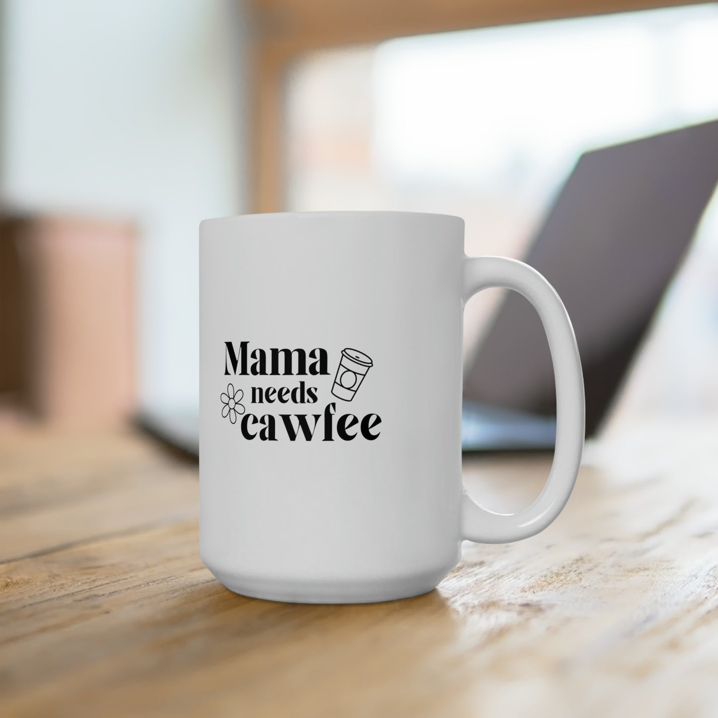 Mama needs Cawfee Ceramic Mug 15oz