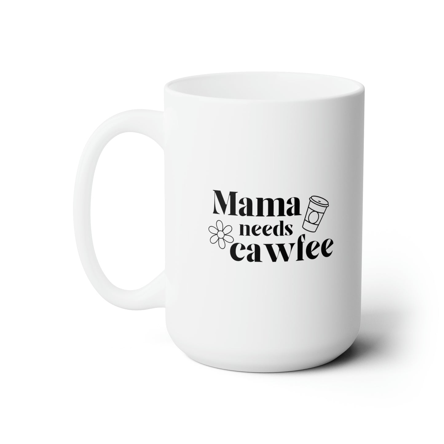 Mama needs Cawfee Ceramic Mug 15oz