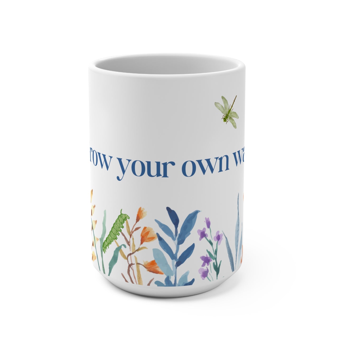 Grow Your Own Way Mug 15oz