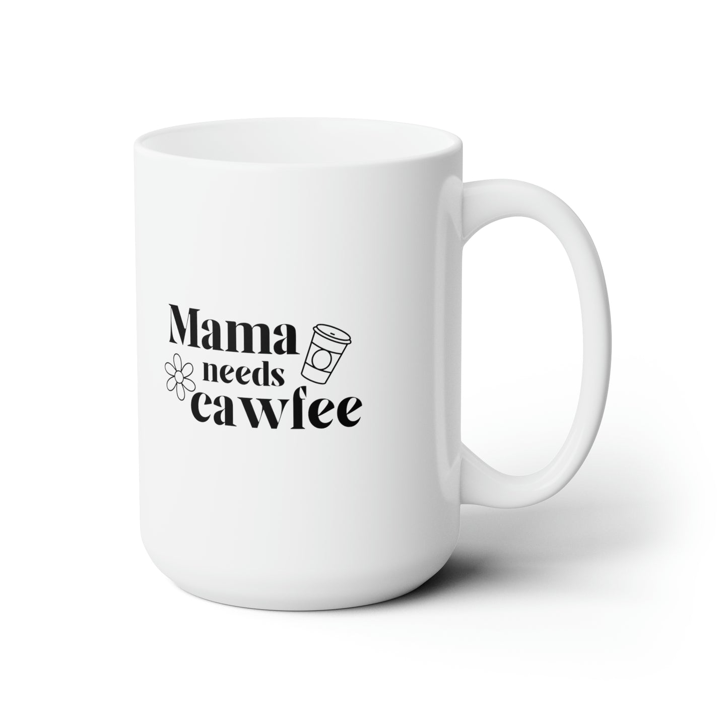 Mama needs Cawfee Ceramic Mug 15oz