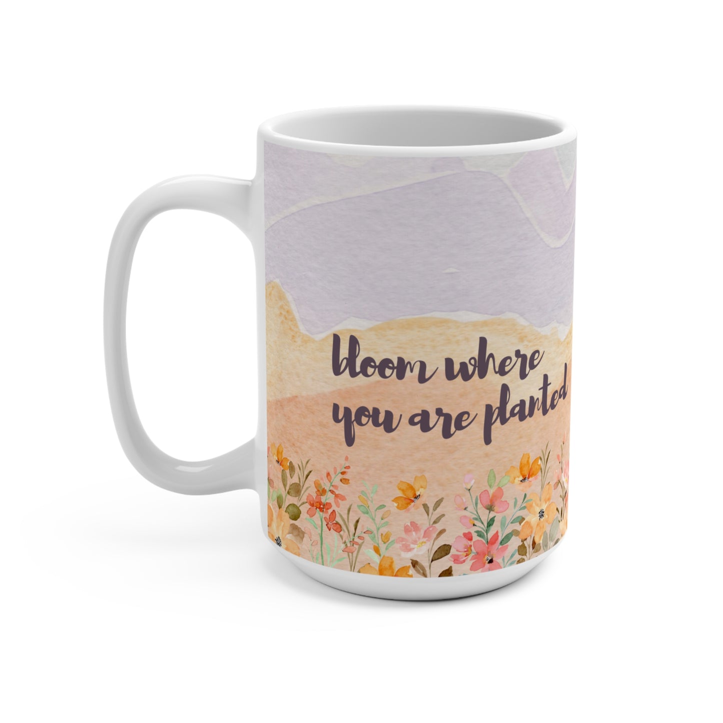 Bloom Where You are Planted Mug 15oz