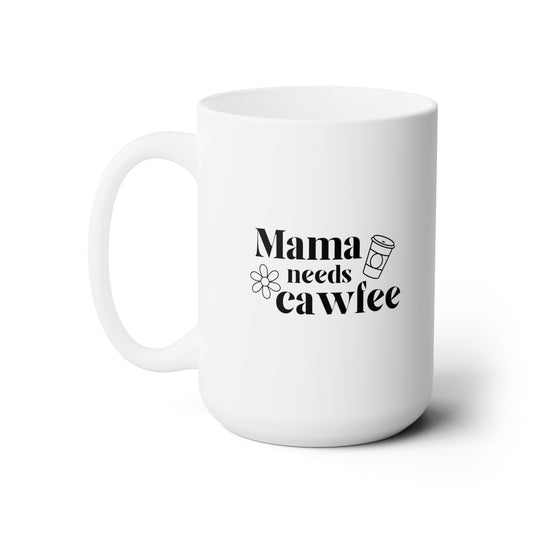 Mama needs Cawfee Ceramic Mug 15oz